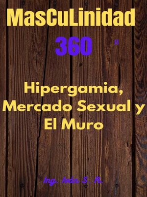 cover image of Masculinidad 360 El mercado sexual, Hipergamia y El Muro